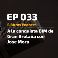 033 A la conquista BIM de Gran Bretaña con Jose Mora