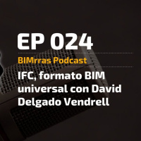 024 IFC formato BIM universal con David Delgado Vendrell
