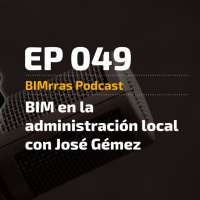 049 BIM en la administración local con José Gémez