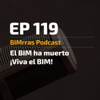 119 El BIM ha muerto! (Viva el BIM)