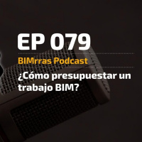 079 ¿Cómo presupuestar un trabajo BIM?