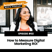 Episode 02: How to Measure Digital Marketing ROI