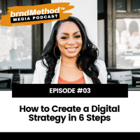 Episode 03: How To Create A Digital Marketing Strategy in 6 Easy Steps
