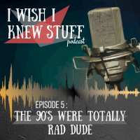 Episode 5 : The 90s Were Totally Rad Dude w/ Nate Sanders and Brandon Nance