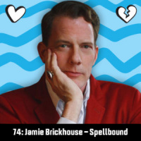74: Jamie Brickhouse – Spellbound