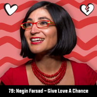 79: Negin Farsad – Give Love A Chance