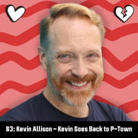 83: Kevin Allison – Kevin Goes Back To P-Town
