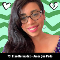 73: Elsa Bermudez – Amor Que Pedo