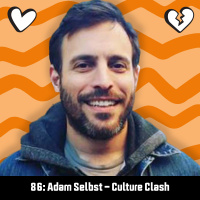 86: Adam Selbst – Culture Clash