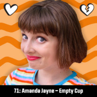 71: Amanda Jayne – Empty Cup