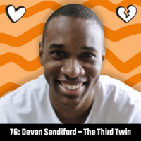 76: Devan Sandiford – The Third Twin