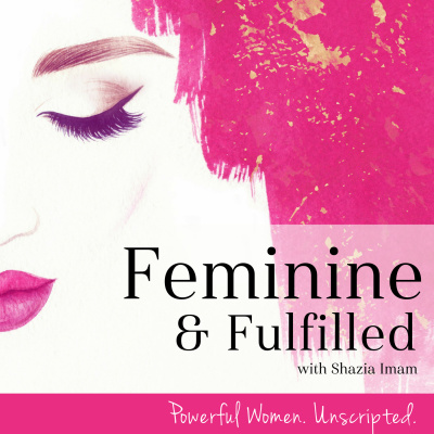 Feminine  Fulfilled With Shazia Imam