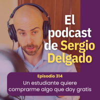 314. Un estudiante quiere comprarme algo que doy gratis