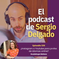 337. ¿YouTube o Instagram para Profes de Idiomas? - Entrevista Guadalupe Mateos (@espanol_con_guada)