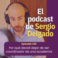 325. Por qué decidí dejar de ser coordinador de una escuela de idiomas y montármelo por mi cuenta