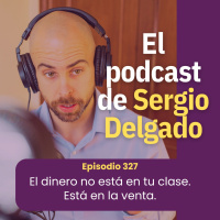327. El dinero no está en tu clase. Está en la venta