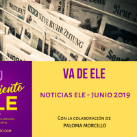 69. Va de ELE: las noticias ELE más destacadas de junio