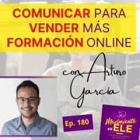 180. Aprender a comunicar para vender más formación online - Entrevista a Arturo García
