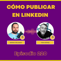 220. Crear contenido y generar oportunidades en Linkedin para profesores de idiomas - Entrevista a Toni Gómez