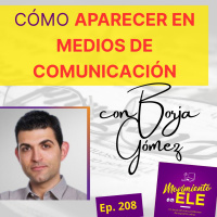 208. Cómo aparecer en medios de comunicación - Entrevista a Borja Gómez