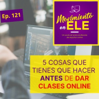 121. 5 cosas que tienes que hacer antes de dar clases online
