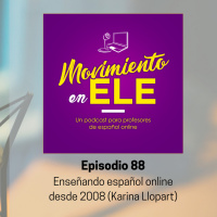 88. Enseñando español online desde 2008 (charla con Karina Llopart)