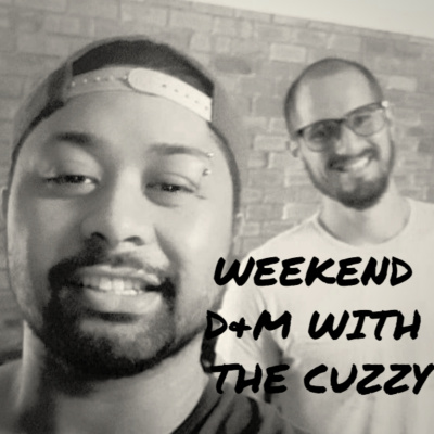 Weekend Dm With The Cuzzy