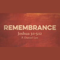Remembrance | Joshua 3:1-5:12