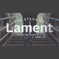The Steps of Lament | Lamentations 5:1-22
