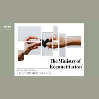 The Ministry of Reconciliation | 2 Corinthians 5:16-6:13