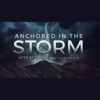 Anchored in the Storm | Acts 27:1-28:16