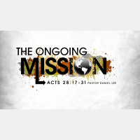The Ongoing Mission | Acts 28:17-31