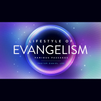 Lifestyle of Evangelism | Various Passages 