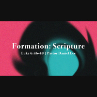 Formations: Scripture | Luke 6:46-49