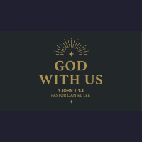 God With Us | 1 John 1:1-4