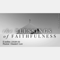 The Blessings of Faithfulness | Exodus 23:20-33