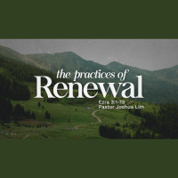 The Practices of Renewal | Ezra 3:1-13