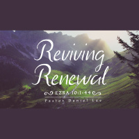 Reviving Renewal | Ezra 10:1-44