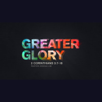 Greater Glory | 2 Corinthians 3:7-18