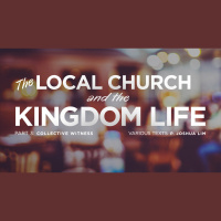 The Local Church and the Kingdom Life, Part 3: Collective Witness