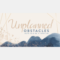 Unplanned Obstacles | Acts 16:6-40
