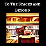 To The Stacks And Beyond