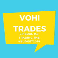 Episode 3 - Trading The Budget 2018