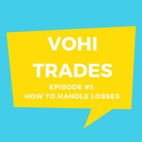 Vohi Trades - Episode 1 - How to Handle Losses