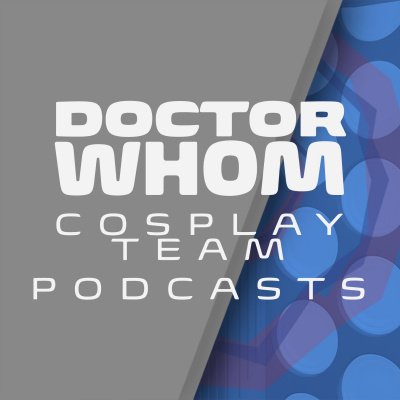Doctor Whom - Cosplay Team Podcasts