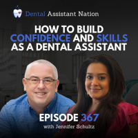 Episode 367: How to Build Confidence and Skills as a Dental Assistant