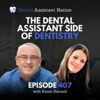 Episode 407: The Dental Assistant Side of Dentistry