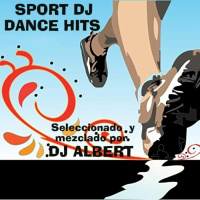 SPORT DJ DANCE HITS Seleccionado y mezclado por DJ Albert