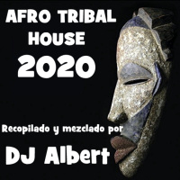 AFRO TRIBAL HOUSE 2020 Recopilado y mezclado por DJ Albert