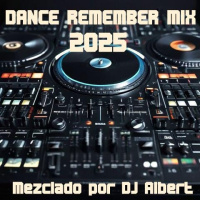 DANCE REMEMBER MIX 2025 Mezclado por DJ Albert